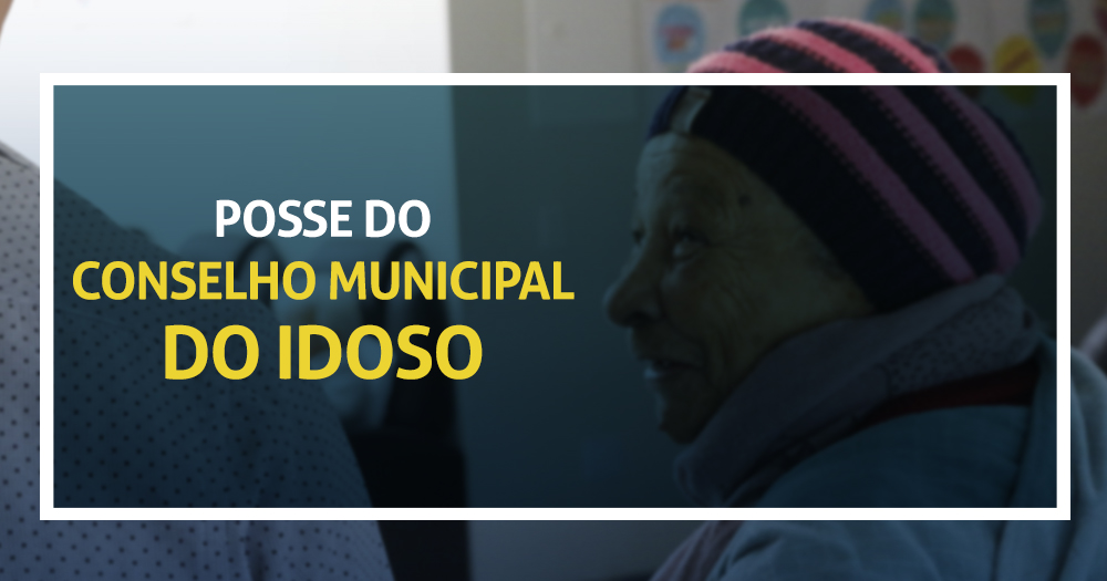 Prefeitura promove evento para posse do Conselho Municipal do Idoso