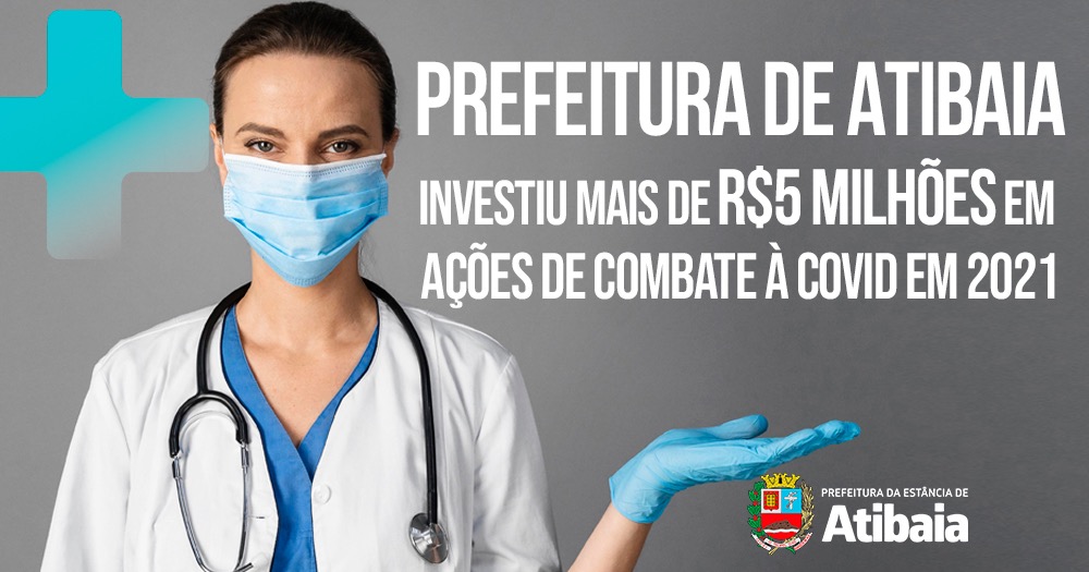 Prefeitura de Atibaia investiu mais de R$5 milhões em ações de combate à Covid em 2021
