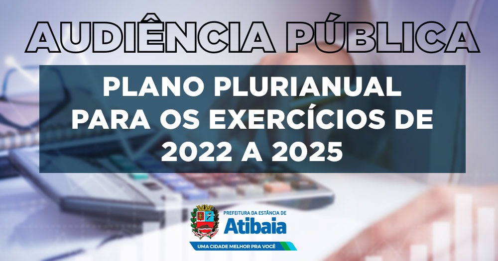 Prefeitura de Atibaia promove audiência pública on-line sobre Plano Plurianual 2022/2025