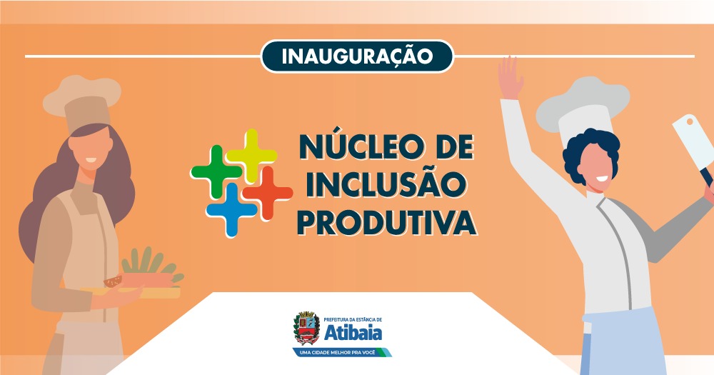 Prefeitura de Atibaia inaugura Núcleo de Inclusão Produtiva e oferece oportunidades para pessoas de baixa renda