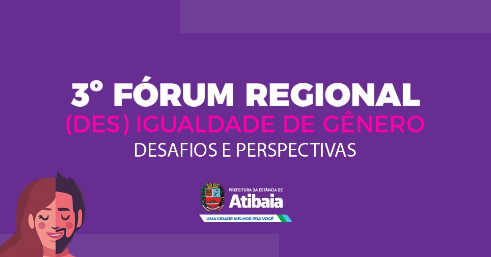 3º Fórum Regional (Des)iguadade de Gênero acontece nesta quinta (24) em Atibaia