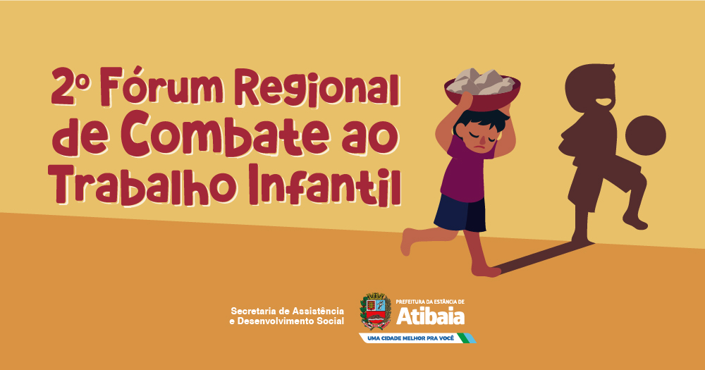 Atibaia realiza 2º Fórum Regional de Combate ao Trabalho Infantil