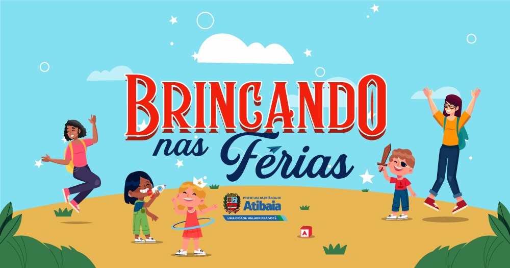 Prefeitura de Atibaia promove o “1º Brincando nas Férias” entre os dias 17 a 28 de janeiro