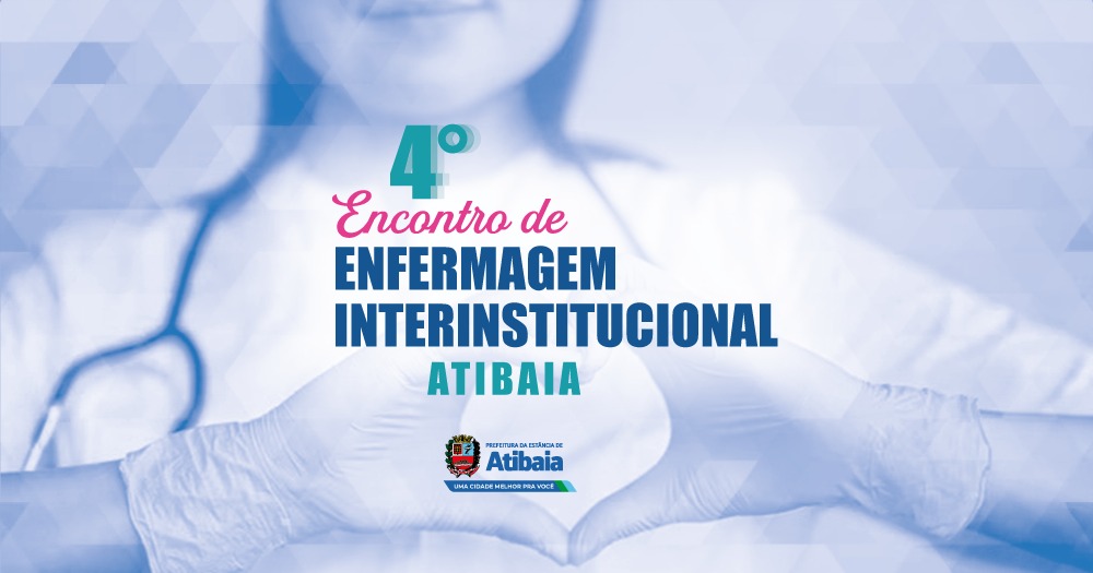 4º Encontro de Enfermagem Interinstitucional de Atibaia ocorre nos dias 11 e 12 de maio