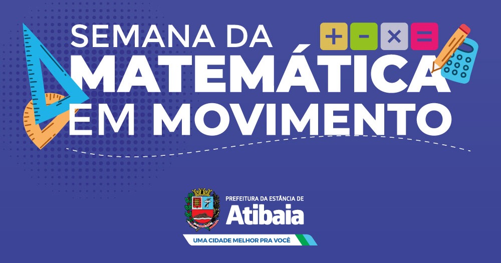 1ª Semana da Matemática em Movimento estimula vivência prática da disciplina em Atibaia
