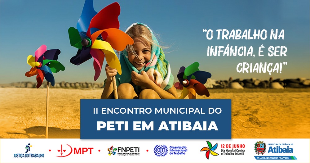 Atibaia sedia II Encontro Municipal do Programa de Erradicação do Trabalho Infantil